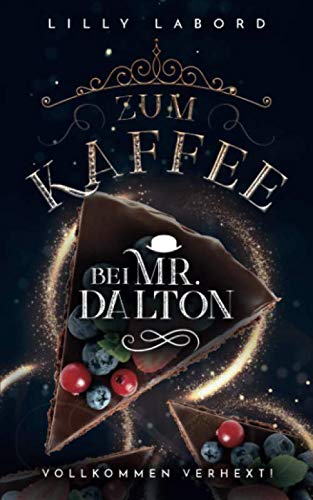 Zum Kaffee bei Mr. Dalton: Vollkommen verhext! (Die Asperischen Magier, Band 3)