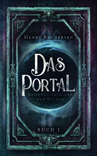 Das Portal: Reisende zwischen den Welten Buch 1