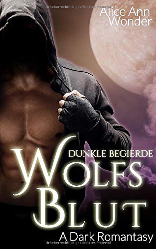 WOLFSBLUT: DUNKLE BEGIERDE (A Dark Romantasy, Band 1)