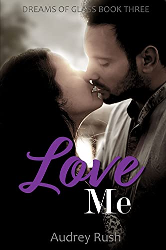 Love Me (Dreams of Glass, Band 3)
