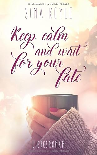 Keep calm and wait for your fate