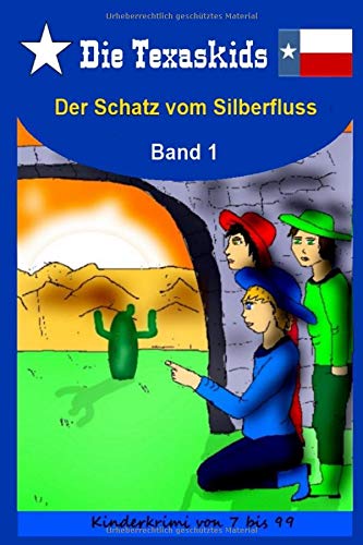 Die Texaskids Band 1 - Der Schatz vom Silberfluss: Kinderbuchreihe Texaskids