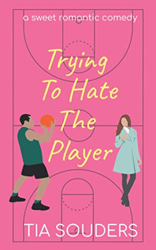 Trying to Hate the Player: A Sweet Basketball Romance (Love on the Court, Band 2)
