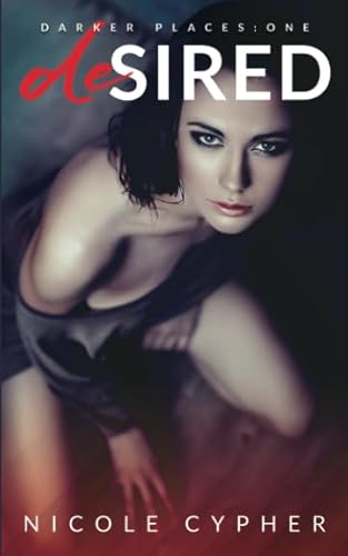 Desired: Darker Places: One