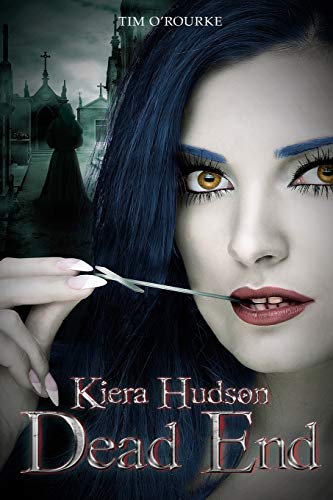 Dead End: Kiera Hudson Series Two (Book Ten) (Kiera Hudson Vampire Detective Series Two, Band 10)
