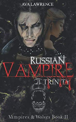 Russian Vampire: Trinity (Vampires & Wolves Book 2)