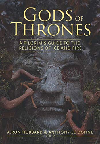 Gods of Thrones: Vol. 2: A Pilgrim's Guide to the Religions of Ice and Fire