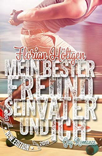 Mein bester Freund, sein Vater und ich: Gay Romance - New Edition