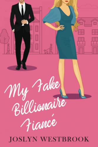 My Fake Billionaire Fiancé: A Romantic Comedy (My Fake Fiancé, Band 1)