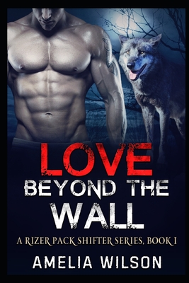 Love Beyond the wall (A Rizer Pack Shifter Series, Band 1)