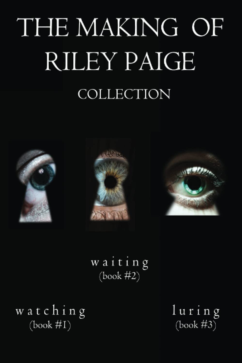 The Making of Riley Paige Collection: Watching (#1) Waiting (#2), and Luring (#3)