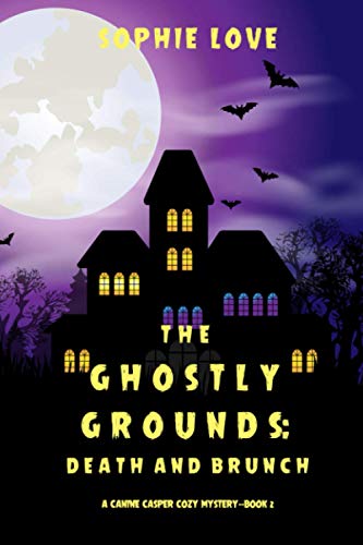 The Ghostly Grounds: Death and Brunch (A Canine Casper Cozy Mystery—Book 2)
