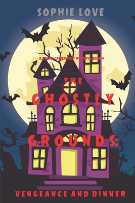 The Ghostly Grounds: Vengeance and Dinner (A Canine Casper Cozy Mystery—Book 4)