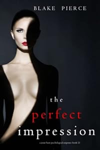 The Perfect Impression (A Jessie Hunt Psychological Suspense Thriller—Book Thirteen)