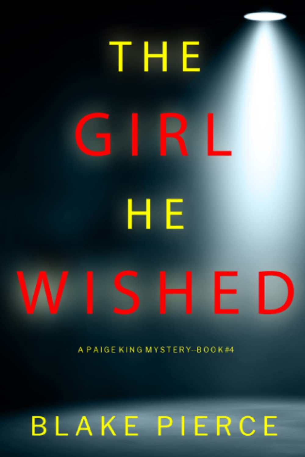 The Girl He Wished (A Paige King FBI Suspense Thriller—Book 4)