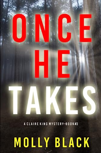 Once He Takes (A Claire King FBI Suspense Thriller—Book Three)