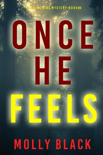 Once He Feels (A Claire King FBI Suspense Thriller—Book Four)