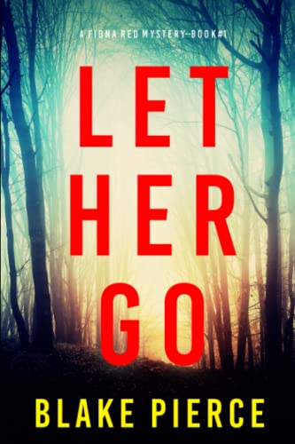 Let Her Go (A Fiona Red FBI Suspense Thriller—Book 1)
