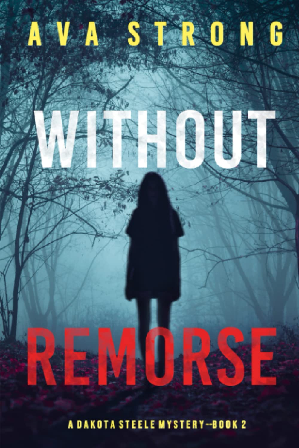 Without Remorse (A Dakota Steele FBI Suspense Thriller—Book 2)