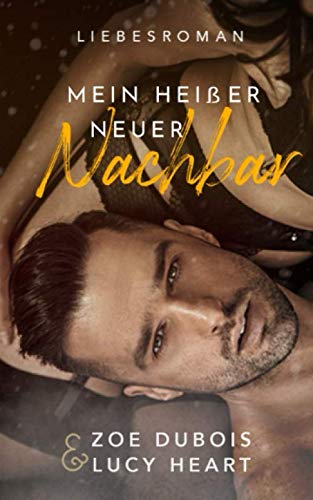 Mein heißer neuer Nachbar: Liebesroman