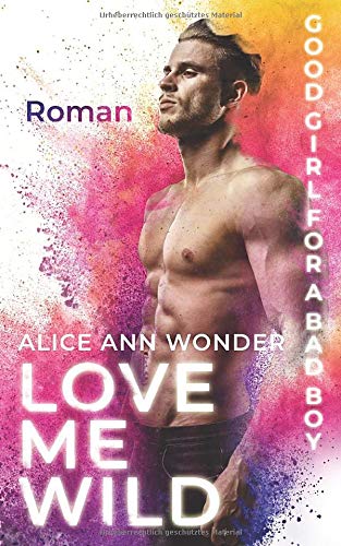 LOVE ME WILD: Good Girl for a Bad Boy