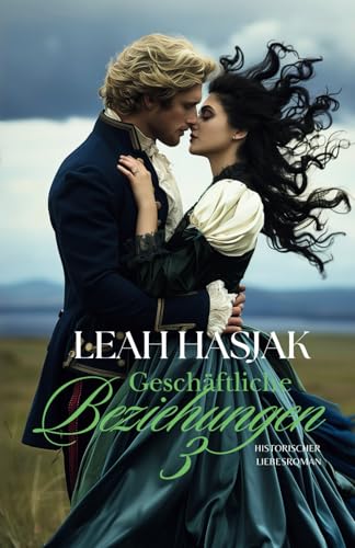 Geschäftliche Beziehungen 3: Historischer Liebesroman (Irrungen, Wirrungen, Band 3)