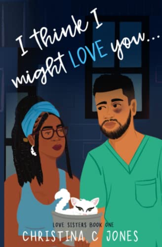 I Think I Might Love You (Love Sisters, Band 1)