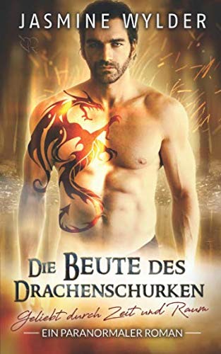 Die Beute des Drachenschurken: Ein paranormaler Roman (Geliebt durch Zeit und Raum, Band 8)