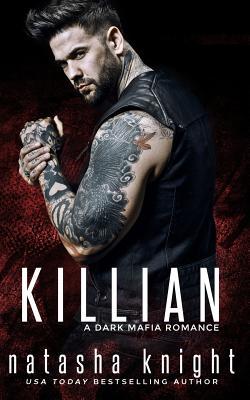 Killian: a Dark Mafia Romance (Benedetti Brothers, Band 4)