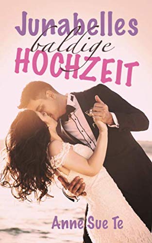 Junabelles baldige Hochzeit