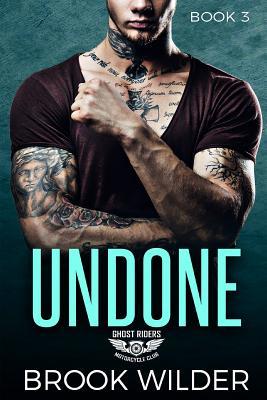 Undone (Ghost Riders MC, Band 3)