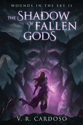 The Shadow Of Fallen Gods (Wounds in the Sky, Band 2)