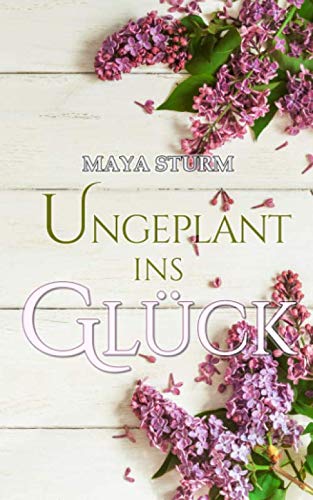 Ungeplant ins Glück (Burg Steinthal, Band 2)