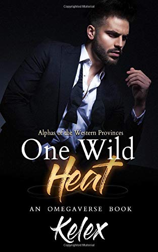 One Wild Heat: An MPREG Omegaverse Book (Alphas of the Western Provinces, Band 1)