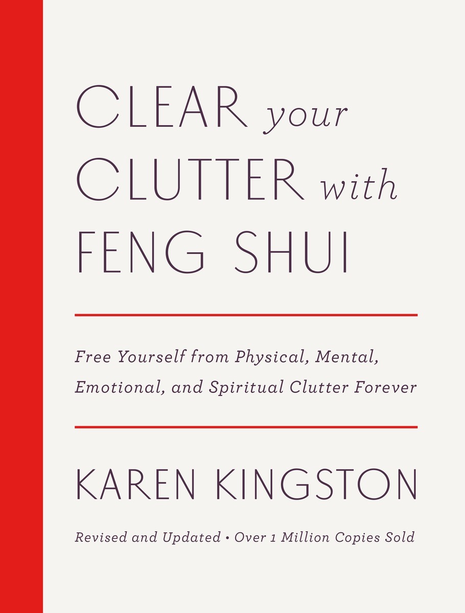 Clear Your Clutter with Feng Shui (Revised and Updated): Free Yourself from Physical, Mental, Emotional, and Spiritual Clutter Forever
