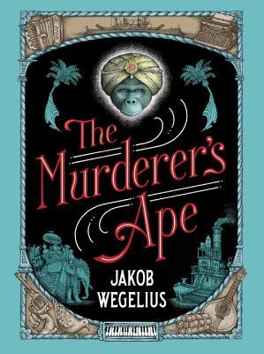 The Murderer's Ape: Ausgezeichnet: Mildred L. Batchelder Award Winner, 2018