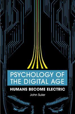 Psychology of the Digital Age: Humans Become Electric