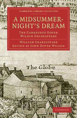 A Midsummer-Night's Dream: The Cambridge Dover Wilson Shakespeare (Cambridge Library Collection - Shakespeare and Renaissance Drama)
