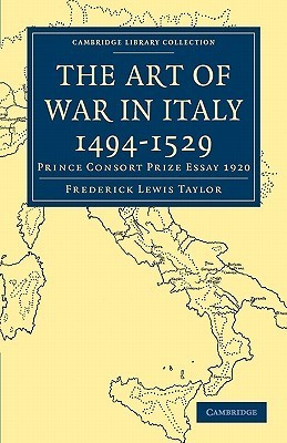 The Art of War in Italy 1494-1529: Prince Consort Prize Essay 1920 (Cambridge Library Collection: History)
