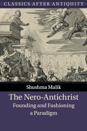 The Nero-Antichrist: Founding and Fashioning a Paradigm (Classics After Antiquity)