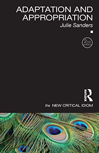 Adaptation and Appropriation (The New Critical Idiom)