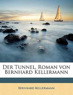 Der Tunnel, Roman von Bernhard Kellermann