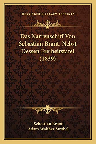 Das Narrenschiff Von Sebastian Brant, Nebst Dessen Freiheitstafel (1839)