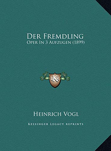 Der Fremdling: Oper In 3 Aufzugen (1899)