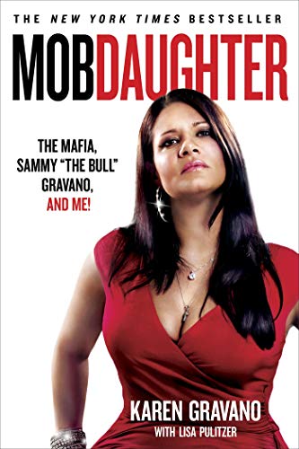 Mob Daughter: The Mafia, Sammy "the Bull" Gravano, and Me!