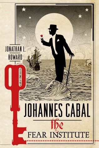 Johannes Cabal: The Fear Institute (Johannes Cabal Novels)