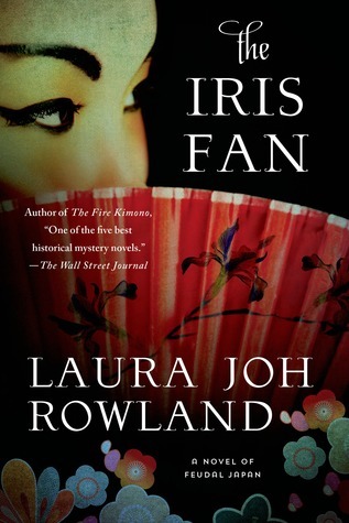 The Iris Fan: A Novel of Feudal Japan (Sano Ichiro Novels, Band 18)