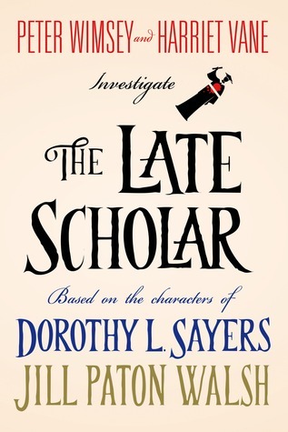 Late Scholar: Peter Wimsey and Harriet Vane Investigate (Lord Peter Wimsey/Harriet Vane, Band 4)