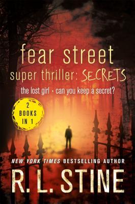 Fear Street Super Thriller: Secrets: The Lost Girland Can You Keep a Secret?