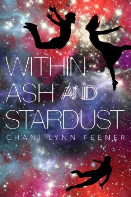 Within Ash and Stardust (Xenith Trilogy)